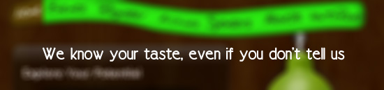 We know your taste, even if you don't tell us